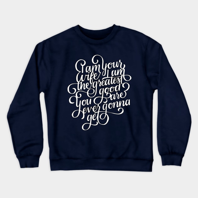 Wife Greatest Good Crewneck Sweatshirt by polliadesign